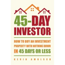 45-Day Investor: How to buy an investment property with nothing down in 45 days or less
