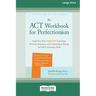 The ACT Workbook for Perfectionism: Build Your Best (Imperfect) Life Using Powerful Acceptance and Commitment Therapy and Self-Compassion Skills [Larg