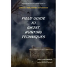 Field Guide to Ghost Hunting Techniques