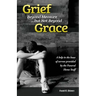Grief Beyond Measure But Not Beyond Grace