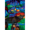Santa Lucia by Starlight: Poems