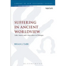 Suffering in Ancient Worldview: Luke, Seneca and 4 Maccabees in Dialogue