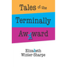 Tales of the Terminally Awkward
