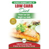 Low Carb Diet: The Ultimate Beginner's Guide To Low Carb Diet To Burn Fat + 45 Proven Low Carb Weight Loss Recipes (Low Carb Diet Boo