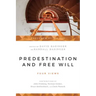 Predestination and Free Will: Four Views of Divine Sovereignty and Human Freedom
