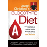 Joseph Christiano's Bloodtype Diet a: A Custom Eating Plan for Losing Weight, Fighting Disease & Staying Healthy for People with Type a Blood