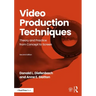 Video Production Techniques: Theory and Practice from Concept to Screen
