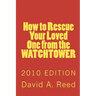 How to Rescue Your Loved One from the Watchtower: 2010 Edition