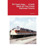 50 Years Ago.... A look Back at Two Great Railroad Towns