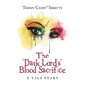 The "Dark Lord'S" Blood Sacrifice: A True Story