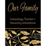 Our Family Genealogy Tracker & Ancestry Workbook: Research Family Heritage and Track Ancestry in this Genealogy Workbook 8x10 � 90 Pages