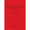 Skeletons and Social Composition: Bahrain 300 BC - AD 250
