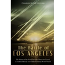 The Battle of Los Angeles: The History of the Notorious False Alarm that Caused an Artillery Barrage over California during World War II