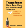 Transform Your Teaching with Universal Design for Learning: Six Steps to Jumpstart Your Practice