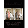 Living Nude Statues: Live Models Transformed Into Statues