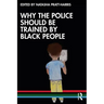 Why the Police Should Be Trained by Black People