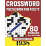 You Were Born In 1938: Crossword Puzzle Book For Adults: 80 Large Print Unique Crossword Challenging Brain Puzzles Book With Solutions For Ad
