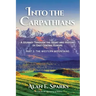 Into the Carpathians: A Journey Through the Heart and History of East Central Europe (Part 2: The Western Mountains) [Black and White Edition]