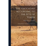 The Haggadah According to the Rite of Yemen: Together With the Arabic-Hebrew Commentary