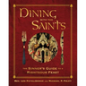 Dining with the Saints: The Sinner's Guide to a Righteous Feast