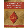 The 124th New York State Volunteers in the Civil War: A History and Roster
