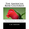 The American Rose Culturist: The Propagation, Management and Cultivation of the Rose