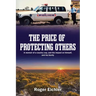 The Price of Protecting Others: A memoir of a country cop, and the impact on himself, and his family