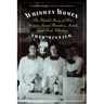 Whiskey Women: The Untold Story of How Women Saved Bourbon, Scotch, and Irish Whiskey