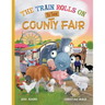 The Train Rolls On To The County Fair: A Rhyming Children's Book That Teaches Perseverance and Teamwork