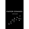 Paper Cranes and The Things We Lost Along The Way