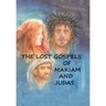 The Lost Gospels of Mariam & Judas