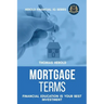 Mortgage Terms - Financial Education Is Your Best Investment