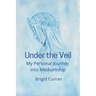 Under the Veil. My Personal Journey into Mediumship