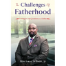 The Challenges of Fatherhood: Getting in your position as a Father