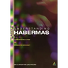 Understanding Habermas: Communicative Action and Deliberative Democracy