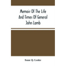 Memoir Of The Life And Times Of General John Lamb: An Officer Of The Revolution, Who Commanded The Post At West Point At The Time Of Arnold'S Defectio
