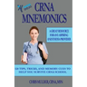 CRNA Mnemonics: 120 Tips, Tricks, and Memory Cues to Help You Kick-Ass in CRNA School