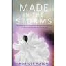 Made in the Storms: An Intriguing True Story of One Woman's Enduring Faith in God and the Favor She Found in His Sight
