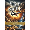 Sky Safe: The Ultimate Guide to Airplane Safety