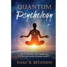 Quantum Psychology: Re-Thinking Time, Space & Interpersonal Connections