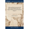A Short and Plain Instruction for the Better Understanding of the Lord's Supper; With the Necessary Preparation Requir'd: For the Benefit of Young Com