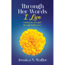 Through Her Words I Live: Finding My Strength Through Rediscovery