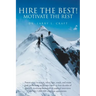 Hire the Best!: Motivate the Rest
