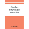 Churches between the mountains: a history of the Lutheran congregations in Perry County, Pennsylvania
