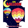 Air Balloon Coloring Book for Kids: Fun Hot Air Balloon Coloring Activity Book for Girls, Boys, Toddler, Preschooler & Kids Ages 4-8