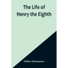The Life of Henry the Eighth