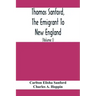 Thomas Sanford, The Emigrant To New England; Ancestry, Life, And Descendants, 1632-4. Sketches Of Four Other Pioneer Sanfords And Some Of Their Descen