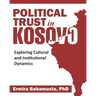 Political Trust in Kosovo: Exploring Cultural and Institutional Dynamics