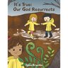 It's True: Our God Resurrects