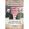 Civil War Documents: A Collection of Primary Sources: Ordinances of Secession, Confederate Constitution, Gettysburg Address, Emancipation Proclamation